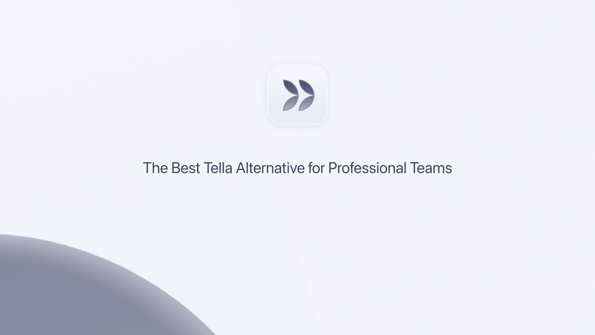 Comparing Tella to a native, enterprise-grade screen recording alternative