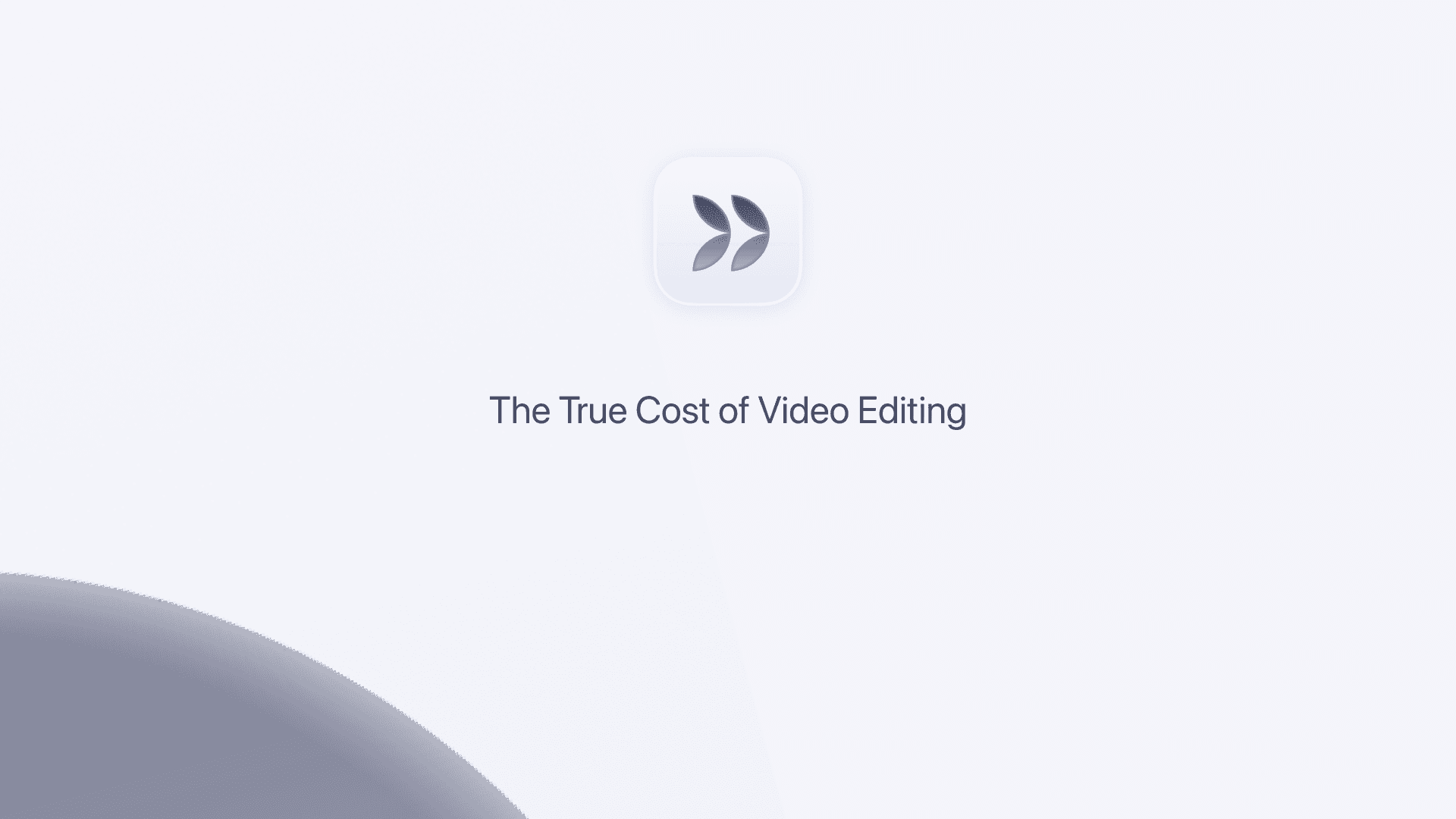 A financial breakdown of the true cost of video editing